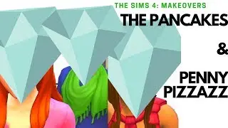 Pancake & Pizzazz Makeovers | The Sims 4