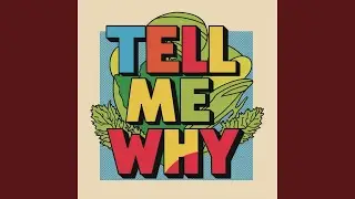 Tell Me Why