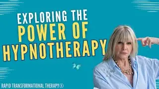Unlocking the Mind: Exploring the Power of Hypnotherapy | Rapid Transformational Therapy®