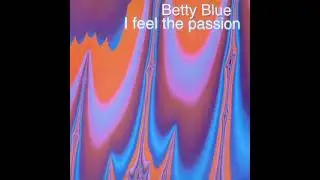 Betty Blue-I feel the passion(Euro Club)