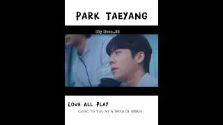 Park Taeyang | Love All Play | Going To you At A Speed Of 493km🏸 part 1