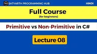 C# tutorial for beginner | Primitive and Non-Primitive Types | Lecture 08