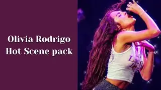 olivia rodrigo hot scene pack