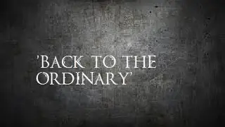 'Back to the Ordinary'