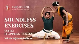 Mastering Odissi Dance : Soundless Exercises | Vidushi Sujata Mohapatra | Warm Up Exercises