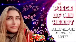Piece Of My Heart - Janis Joplin Cover By Muge Gokturk