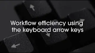 2020 Design Tip: Workflow efficiency using keyboard arrow keys