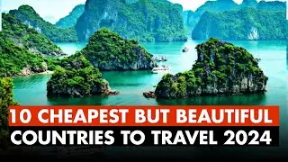 10 Cheapest But Beautiful Countries To Travel in 2024 - Budget-Friendly Countries(Affordable Travel)
