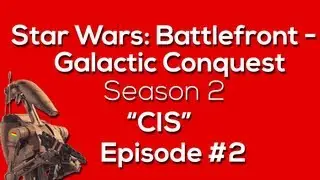 Star Wars: Battlefront - CIS Galactic Conquest - Episode #2