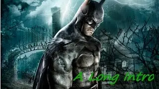 Batman Arkham Asylum: A long intro
