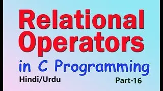 what are relational operators in c part-16