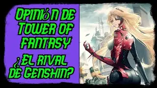Tower of Fantasy, ¿Qué es? + opinión en español-TOF