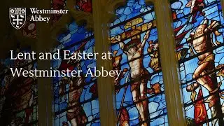 Lent and Easter at Westminster Abbey