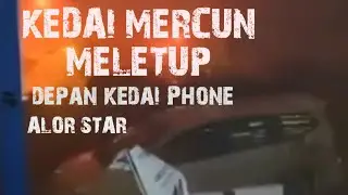 Kedai jual mercun meletup depan kedai jual Phone di Alor Setar 17 April 23