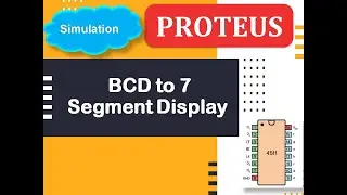 BCD to Seven Segment Display Simulation using Proteus