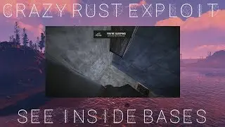 CRAZY Rust Exploit - See Inside Bases!?!