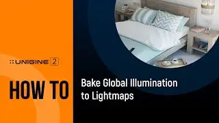 How To Bake Global Illumination to Lightmaps - UNIGINE 2 Quick Tips