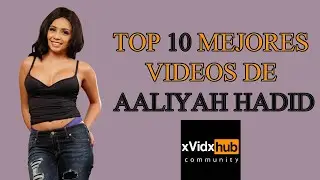 Top 10 mejores videos de Aaliyah Hadid