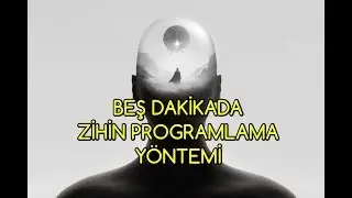 Beş Dakikada ZİHİN PROGRAMLAMA yöntemi- ÇOK ETKİLİ!