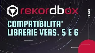 Rekordbox 6: Compatibilità librerie ver.5 e 6