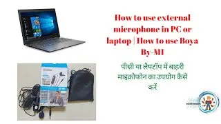 How to use external microphone in PC or laptop | How to use Boya By-M1