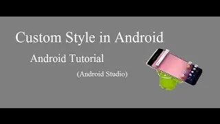 How to Create Custom style for Android layout | Android studio