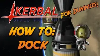Kerbal Space Program for Dummies: How to Dock