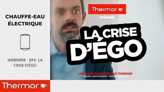 WEBSERIE - EP2 - La crise d'égo - Chauffe-eau électrique