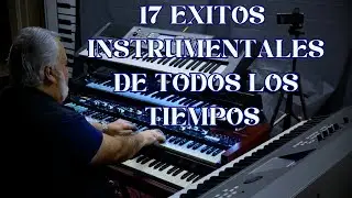 17 EXITOS INSTRUMENTALES DE TODOS LOS TIEMPOS - OMAR GARCIA - HAMMOND ORGAN & KEYBOARDS