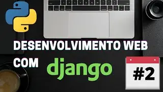 Curso de Django #2 - Padrão de projeto MTV