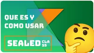 ¿Qué es una Sealed Class y como usarla en Android? | Re:codigo