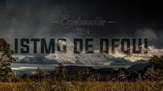 EXPLORACIÓN ISTMO DE OFQUI | REGIÓN DE AYSÉN (Chile 2014) By Outdoors TV©