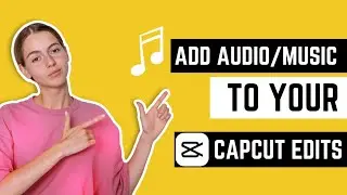 CapCut Tutorial: How to Add Any Audio to Your Edits!