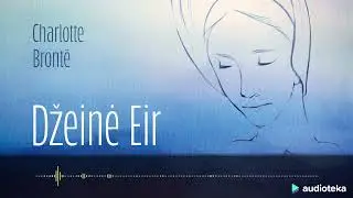 DŽEINĖ EIR. Charlotte Brontë audioknyga | Audioteka.lt