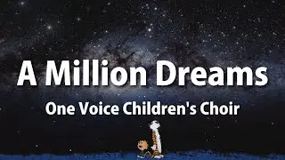 A Million Dreams - Cover by One Voice Children’s Choir (Lyrics)