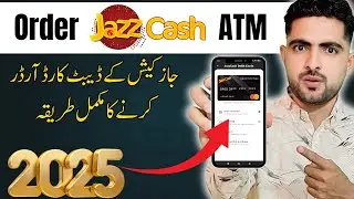 JazzCash ATM Card 2025 | Debit Card Order Karne Ka Asaan Tariqa | Full Guide in Urdu