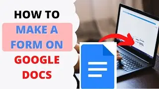 How to Make a Form on Google Docs