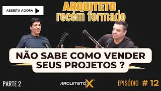 [PARTE 2] OS SEGREDOS DA NEGOCIAÇÃO / ARQUITETO RECÉM FORMADO #arquitetura #projetodearquitetura