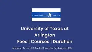 University of Texas at Arlington - USA | Courses | Tuition Fees | Duration