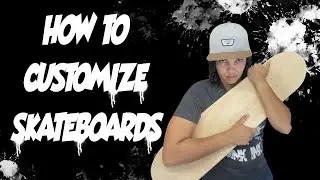 2 Ways To Customize A Skateboard