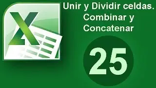 Tutorial Excel (Cap. 25) Unir y Dividir celdas. Combinar y Concatenar