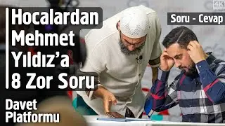 Hocalardan Mehmet Yıldız'a 8 Zor Soru - Davet Platformu - Soru Cevap 