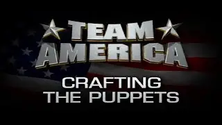 Team America: World Police - Crafting the Puppets