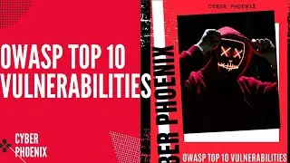 Owasp Top 10 vulnerabilities explanation | top 10 vulnerabilities | Owasp top 10 2018 - 21 | Phoenix