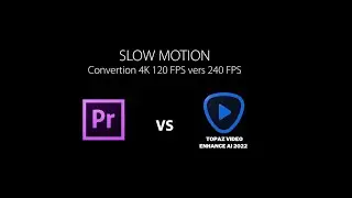 TEST Comparaison : Convertir une vidéo 4K 120fps vers 4K 240 fps avec PREMIERE PRO et TOPAZ AI !