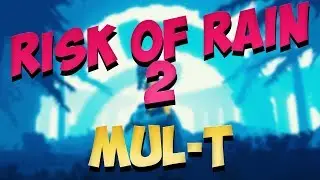 Risk of Rain 2 Mul-T Gameplay  - Spritzo Livestream Replay (Mar. 30, 2019)