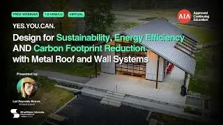 Design for Sustainability, Energy Efficiency & Carbon Footprint Reduction w/ Metal Roof & Wall