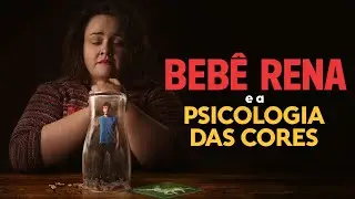 Color Grading | BEBÊ RENA e a Psicologia das Cores