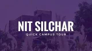 NIT Silchar | A Stop Motion Tour of Campus