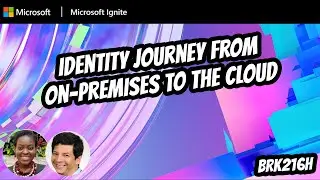 Identity Journey from On-Premises to the Cloud  | BRK216H